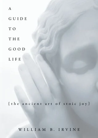A Guide to the Good Life: The Ancient Art of Stoic Joy cover
