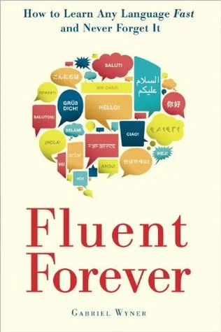 Fluent Forever: How to Learn Any Language Fast and Never Forget It cover