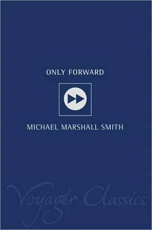 Only Forward: A Mind-Bending Cyberpunk Mystery About a Private Investigator in a Surreal World (Voyager Classics) cover