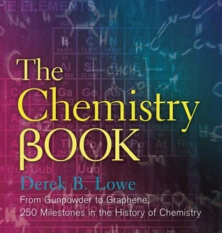 The Chemistry Book: From Gunpowder to Graphene, 250 Milestones in the History of Chemistry (Union Square & Co. Milestones) cover