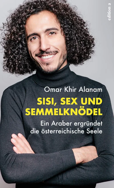 Sisi, Sex und Semmelknödel - Ein Araber ergründet die österreichische Seele cover