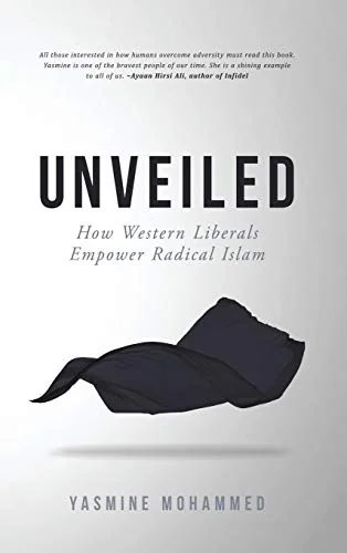 Unveiled: How Western Liberals Empower Radical Islam cover