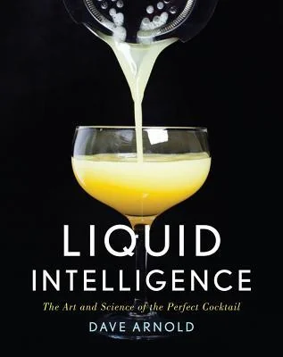 Liquid Intelligence: The Art and Science of the Perfect Cocktail cover