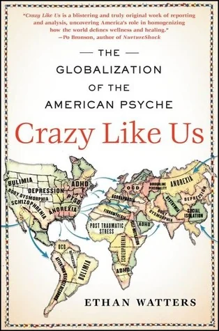 Crazy Like Us: The Globalization of the American Psyche cover