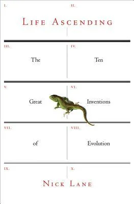 Life Ascending: The Ten Great Inventions of Evolution cover